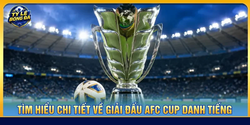 AFC Cup mang đến mùa giải với quy tụ đội bóng tài năng