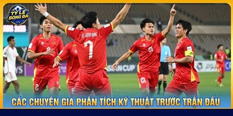 Các chuyên gia phân tích kỹ thuật trước trận đấu
