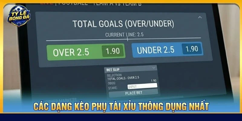 Các dạng kèo phụ tài xỉu thông dụng nhất