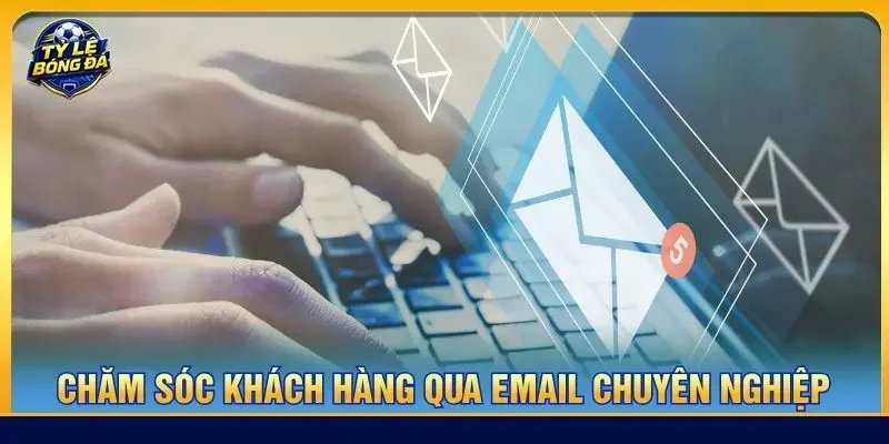 Chăm sóc khách hàng qua email chuyên nghiệp