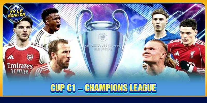 Cup C1 - Champions League: Tinh Hoa Bóng Đá Thế Giới