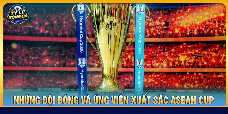 Đội bóng sở hữu các ứng viên tài năng để giành ASEAN Cup
