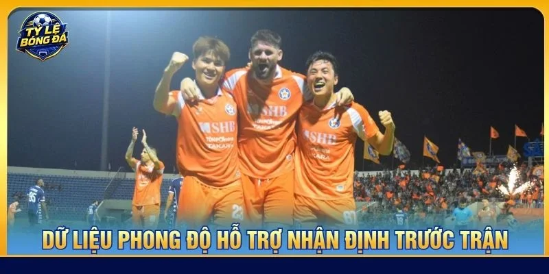 Dữ liệu phong độ hỗ trợ nhận định trước trận