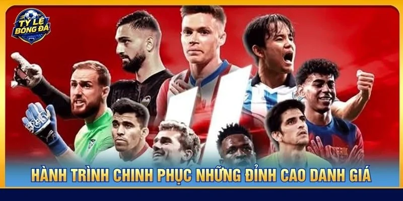 Hành trình chinh phục những đỉnh cao danh giá