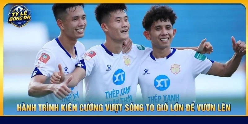 Hành trình kiên cường vượt sóng to gió lớn để vươn lên