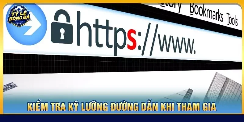 Kiểm tra kỹ lưỡng đường dẫn khi tham gia