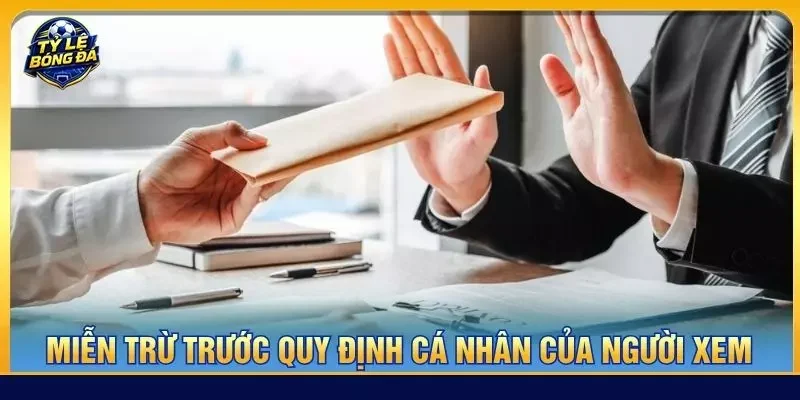 Miễn trừ trước các quy định cá nhân của người xem