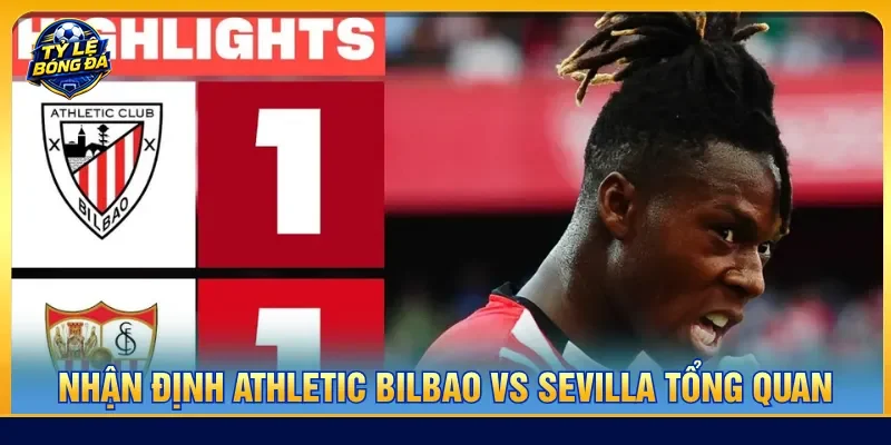 Nhận định Athletic Bilbao vs Sevilla tổng quan đội hình