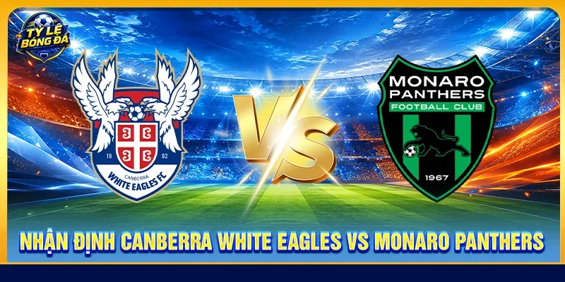 Nhận định Canberra White Eagles vs Monaro Panthers