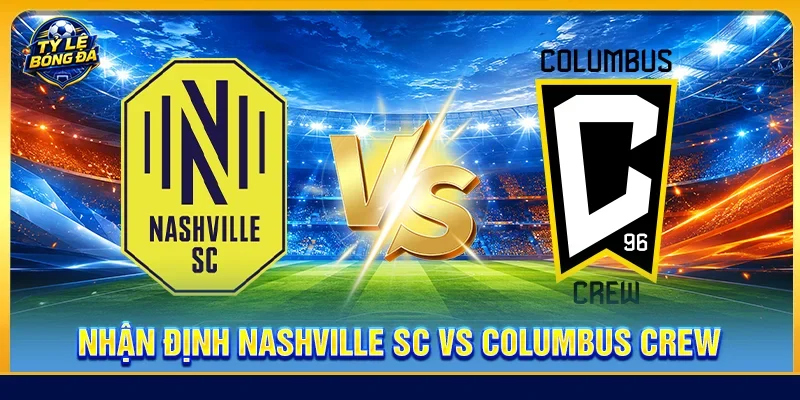 Nhận định Nashville SC vs Columbus Crew