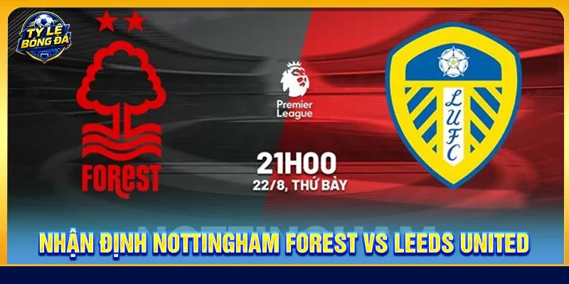 Nhận định Nottingham Forest vs Leeds United