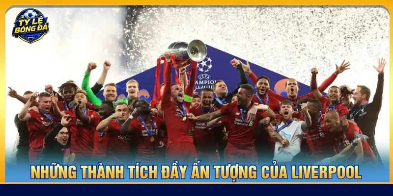 Nhiều danh hiệu giải quốc nội và châu Âu Liverpool có được