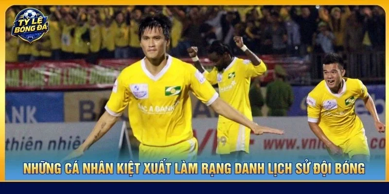 Những cá nhân kiệt xuất làm rạng danh lịch sử đội bóng