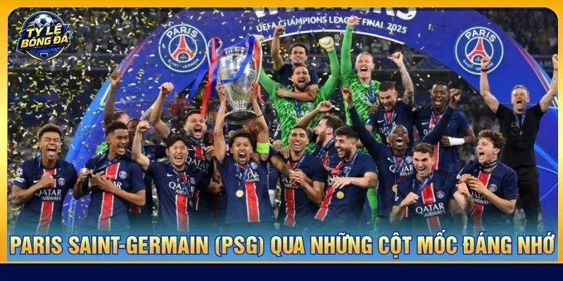 Paris Saint-Germain (PSG) qua những cột mốc đáng nhớ