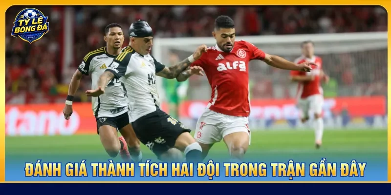 Thành tích gần đây của hai đội bóng đều có ưu nhược điểm