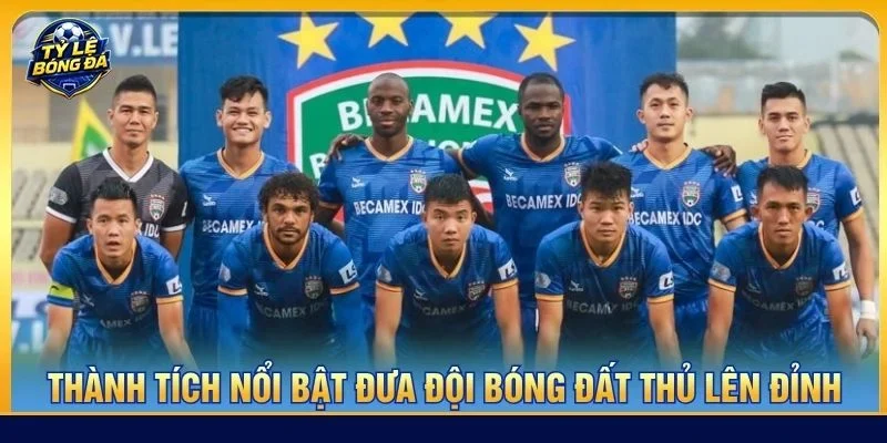 Thành tích nổi bật đưa đội bóng Đất Thủ lên đỉnh