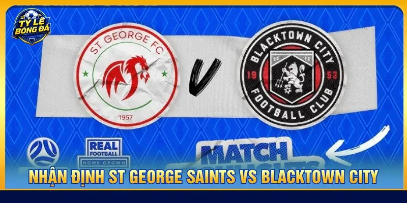 Toàn cảnh về nhận định St George Saints vs Blacktown City