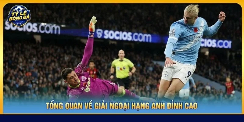 Tổng quan về giải Ngoại hạng Anh đỉnh cao