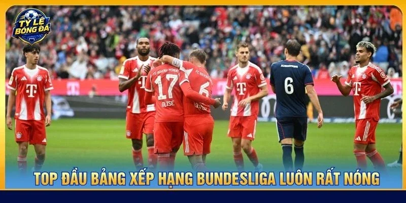 Top đầu bảng xếp hạng Bundesliga luôn rất nóng