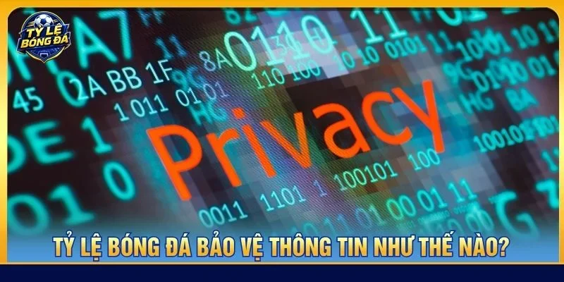 Tỷ Lệ Bóng Đá áp dụng những biện pháp bảo mật hiện đại