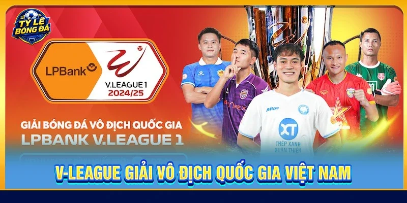 V-League Giải Vô Địch Quốc Gia Việt Nam - Cẩm Nang Chi Tiết