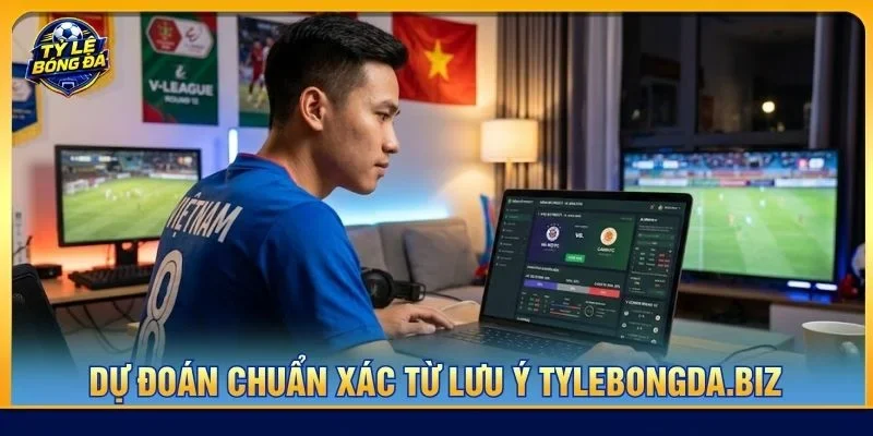 Dự đoán kết quả thêm chuẩn xác khi nghe theo lưu ý từ tylebongda.biz