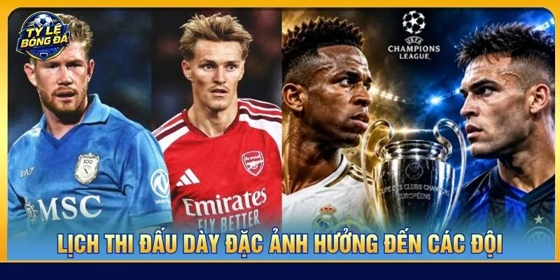 Lịch thi đấu dày đặc ảnh hưởng đến trạng thái thi đấu của các đội