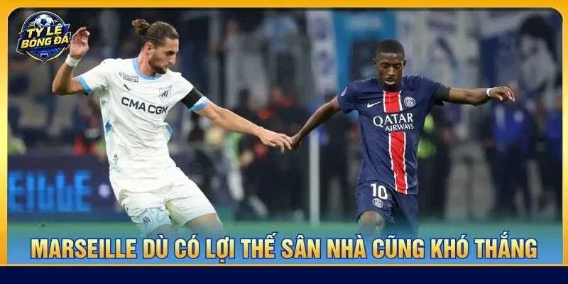 Marseille dù có lợi thế sân nhà song không thực sự ổn định về đội hình