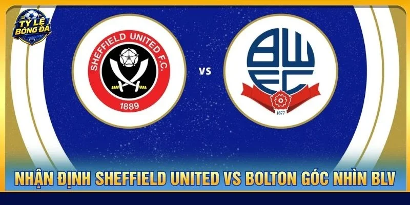 Nhận định chuyên sâu từ BLV Tạ Biên Cương về cặp trận Sheffield United vs Bolton