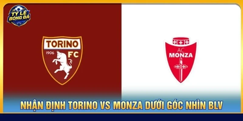  Nhận định chuyên sâu từ BLV Tạ Biên Cương về cặp trận Torino vs Monza