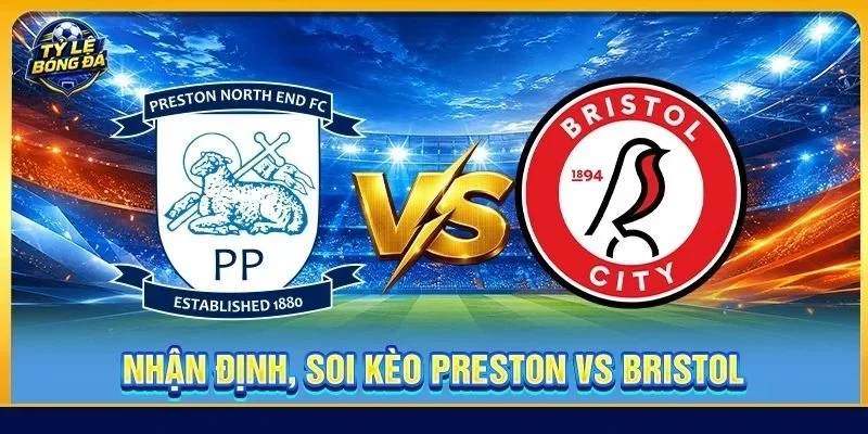 Nhận Định, Soi Kèo Preston Vs Bristol - Lúc 01h45, Ngày 02/09