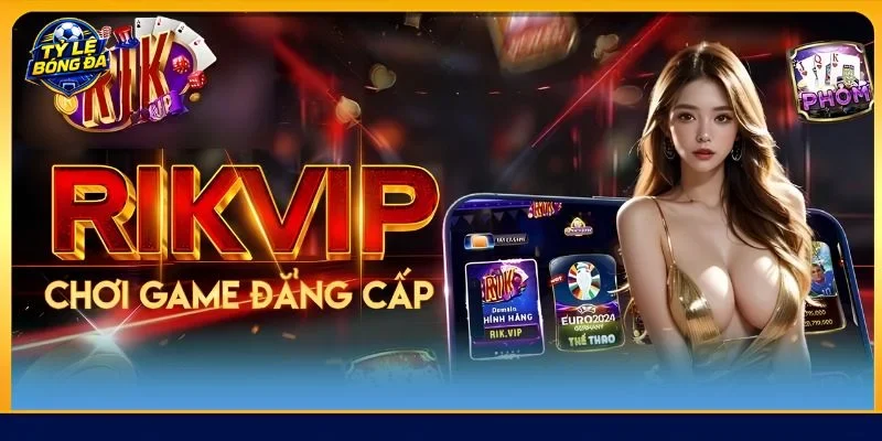 Những ưu điểm vượt trội của RIKVIP dễ nhìn thấy nhất
