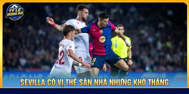 Sevilla có lợi thế cho sân nhà trong trận đấu vòng 7 sắp tới