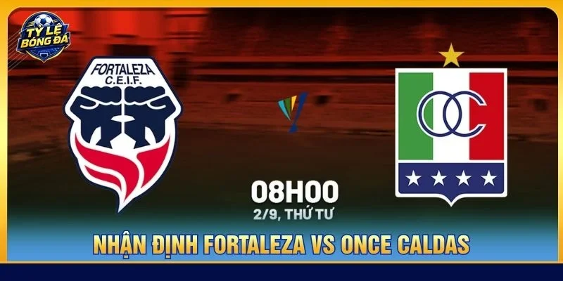 Nhận Định, Soi Kèo Fortaleza Vs Once Caldas - 08h00, Ngày 02/09