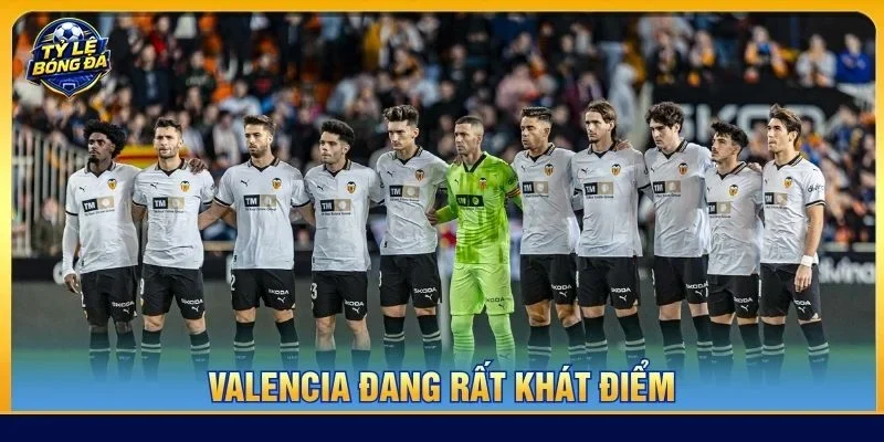 Valencia có sân nhà và trạng thái khát điểm nên đã rất sẵn sàng cho trận đấu sắp tới