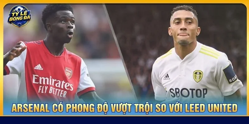 Arsenal đang có phong độ vượt trội so với Leed United