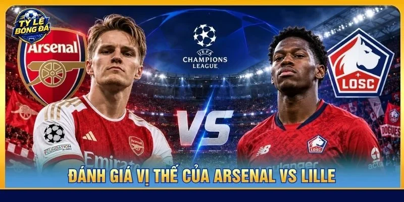 Đánh giá kèo Arsenal vs Lille là cặp trận không tương đồng về phong độ