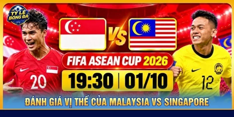 Vị thế của Malaysia được đánh giá cao hơn Singapore trước thềm trận đấu