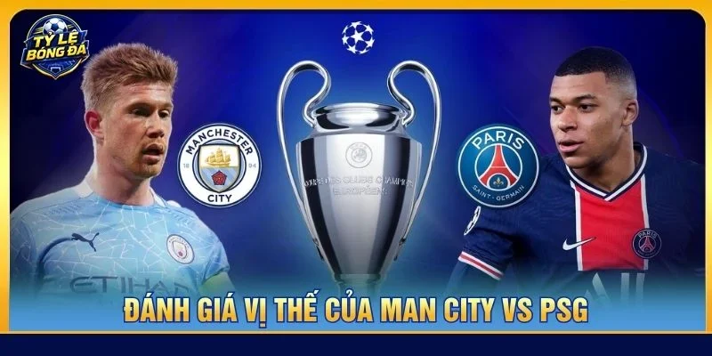 Đánh giá kèo Man City vs PSG là cặp trận không tương đồng về phong độ