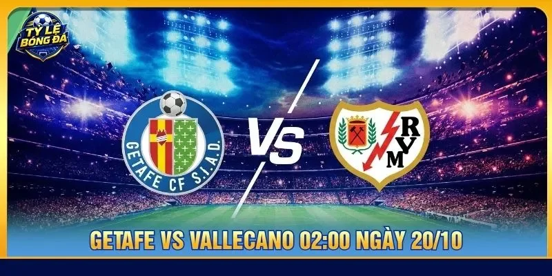 Soi kèo Getafe vs Vallecano 02:00 ngày 20/10 - La Liga