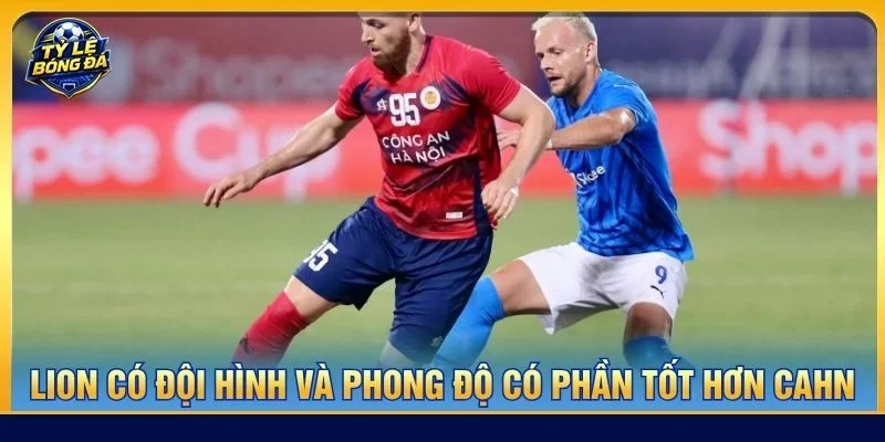 Lion City có nhiều cơ sở để giành chiến thắng do phong độ vượt trội
