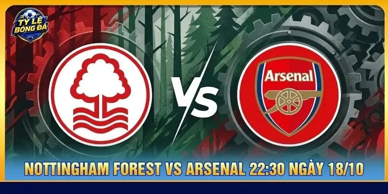 Soi kèo Nottingham Forest vs Arsenal 22:30 ngày 18/10