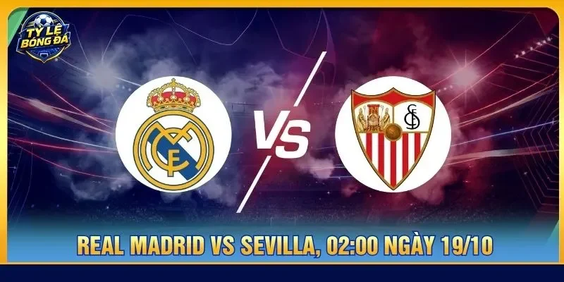 Soi kèo Real Madrid vs Sevilla, 02:00 ngày 19/10 - La Liga