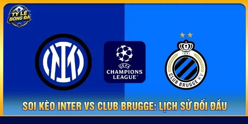 Lịch sử đối đầu giữa Inter vs Club Brugge không có nhiều tư liệu tham khảo