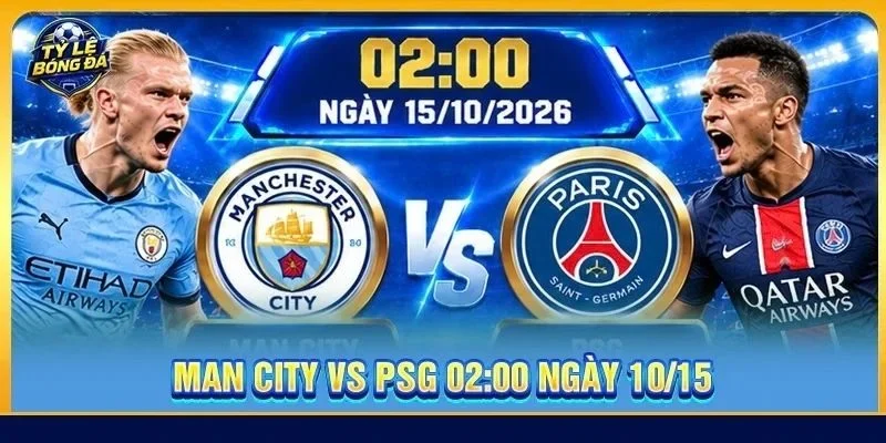 Soi Kèo Man City vs PSG (Vòng 2 - Ligue 1) - 02h00, Ngày 15/10