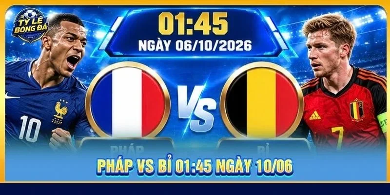 Soi Kèo Pháp vs Bỉ (Lượt Trận 4) - 01h45, Ngày 06/10