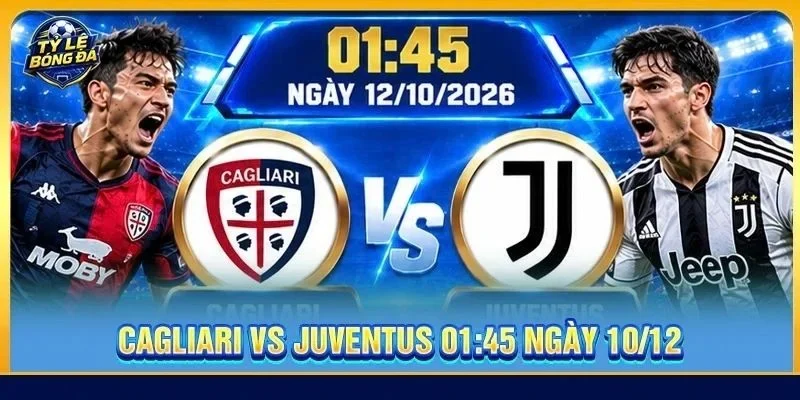 Soi Kèo Cagliari vs Juventus (Vòng 6 - Serie A) - 01h45, Ngày 12/10