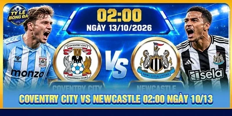 Soi Kèo Coventry City vs Newcastle (Vòng 6 - NHA) - 02h00, Ngày 13/10