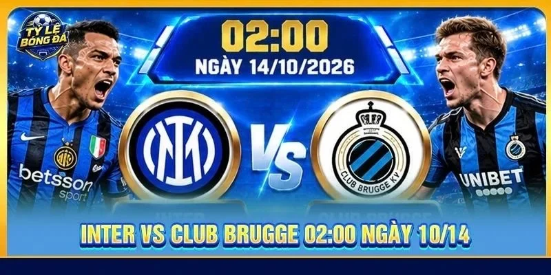 Soi Kèo Inter vs Club Brugge (Vòng 2 - Cúp C1) - 02h00, Ngày 12/10