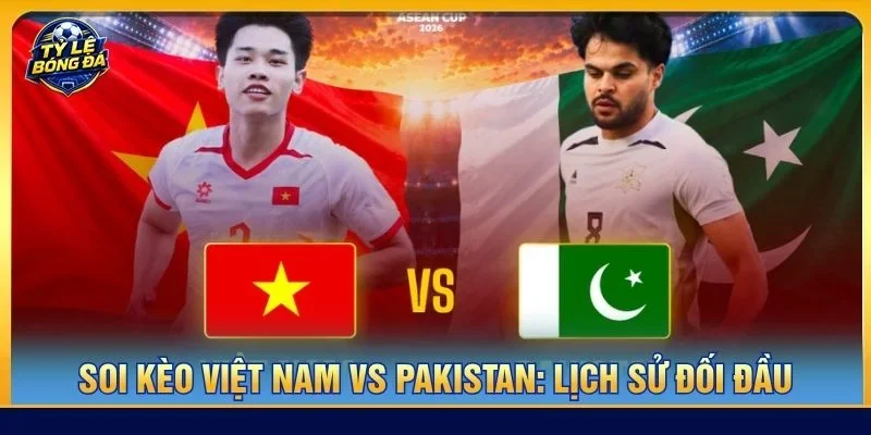 Lịch sử đối đầu giữa Việt Nam vs Pakistan không có nhiều tư liệu tham khảo